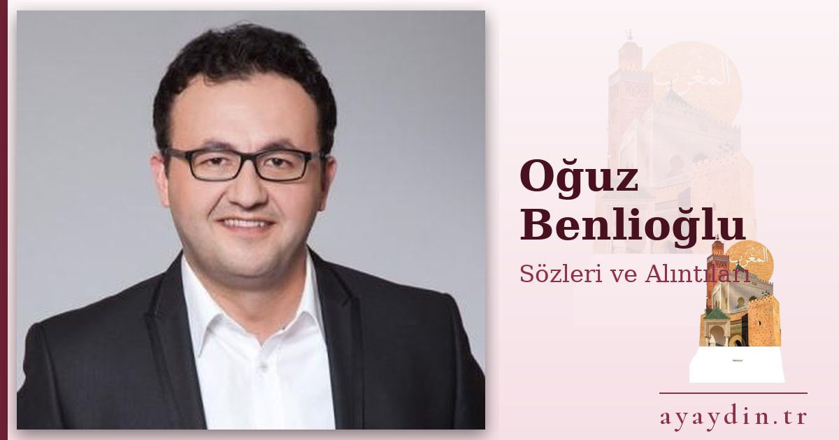 Oğuz Benlioğlu sözleri ve alıntıları