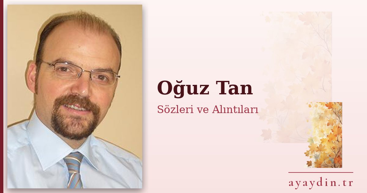 Oğuz Tan sözleri ve alıntıları