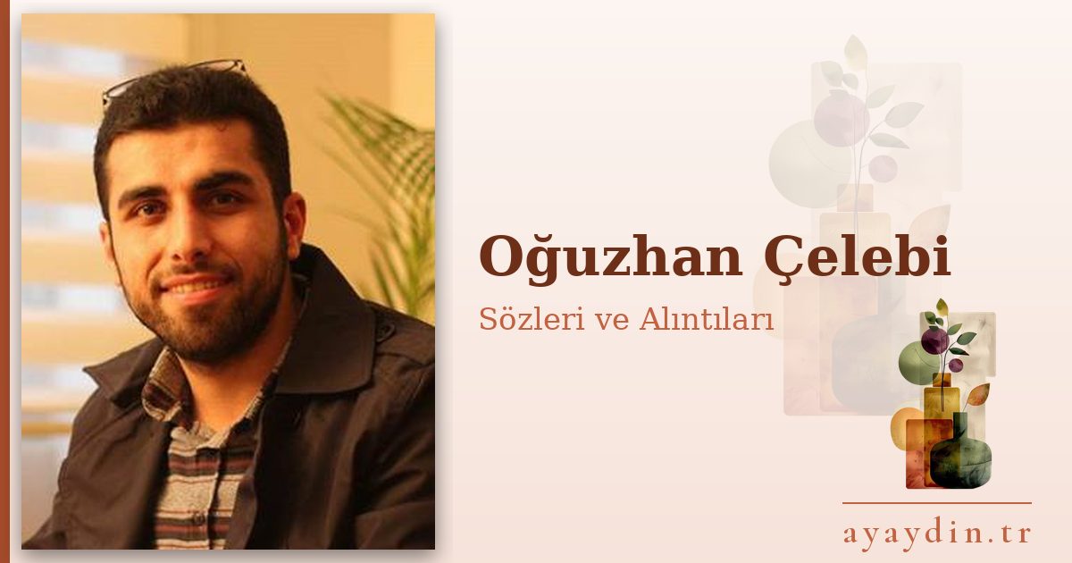Oğuzhan Çelebi sözleri ve alıntıları