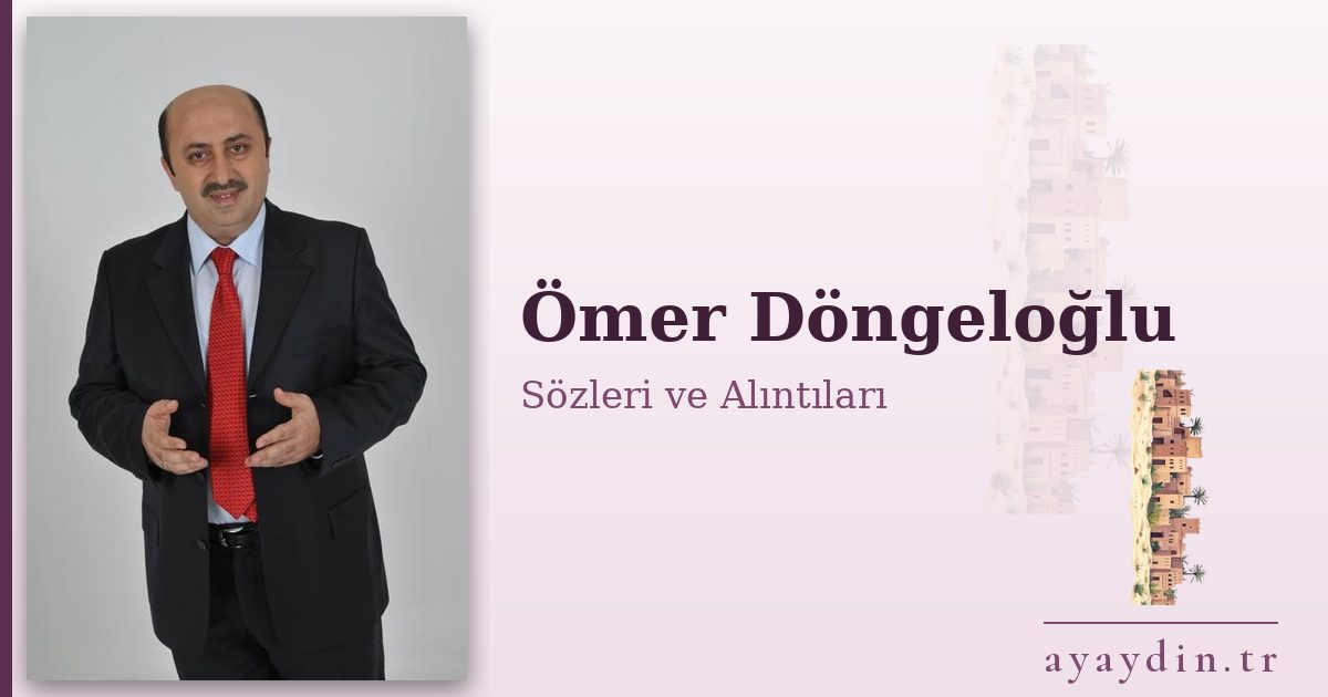 Ömer Döngeloğlu sözleri ve alıntıları