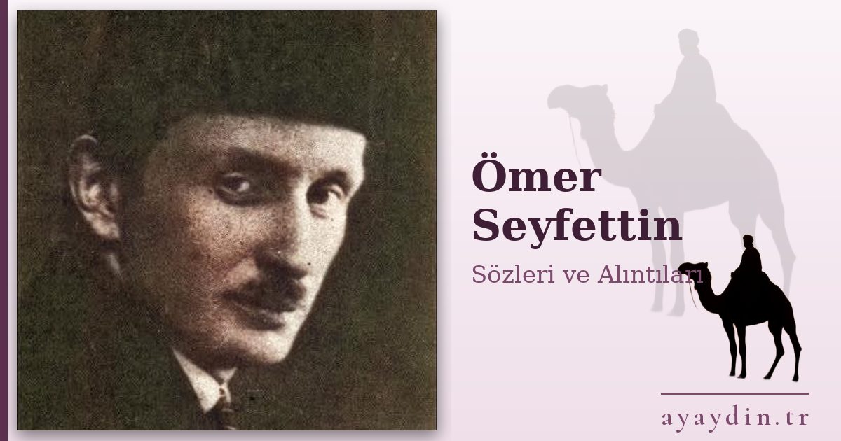 Ömer Seyfettin sözleri ve alıntıları