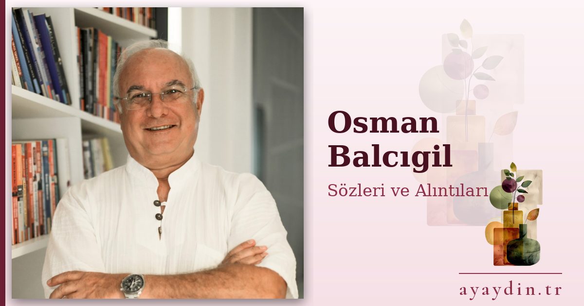 Osman Balcıgil sözleri ve alıntıları