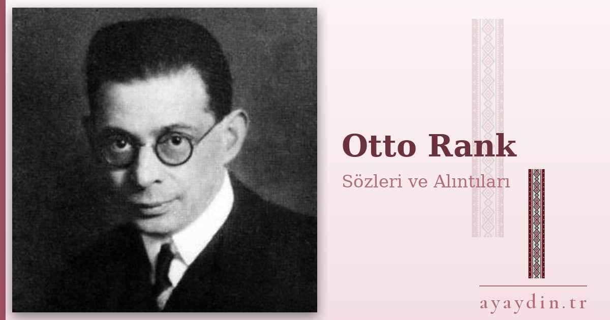 Otto Rank sözleri ve alıntıları