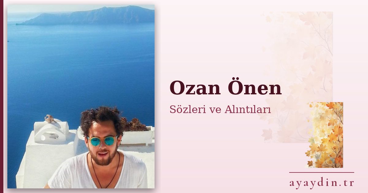Ozan Önen sözleri ve alıntıları