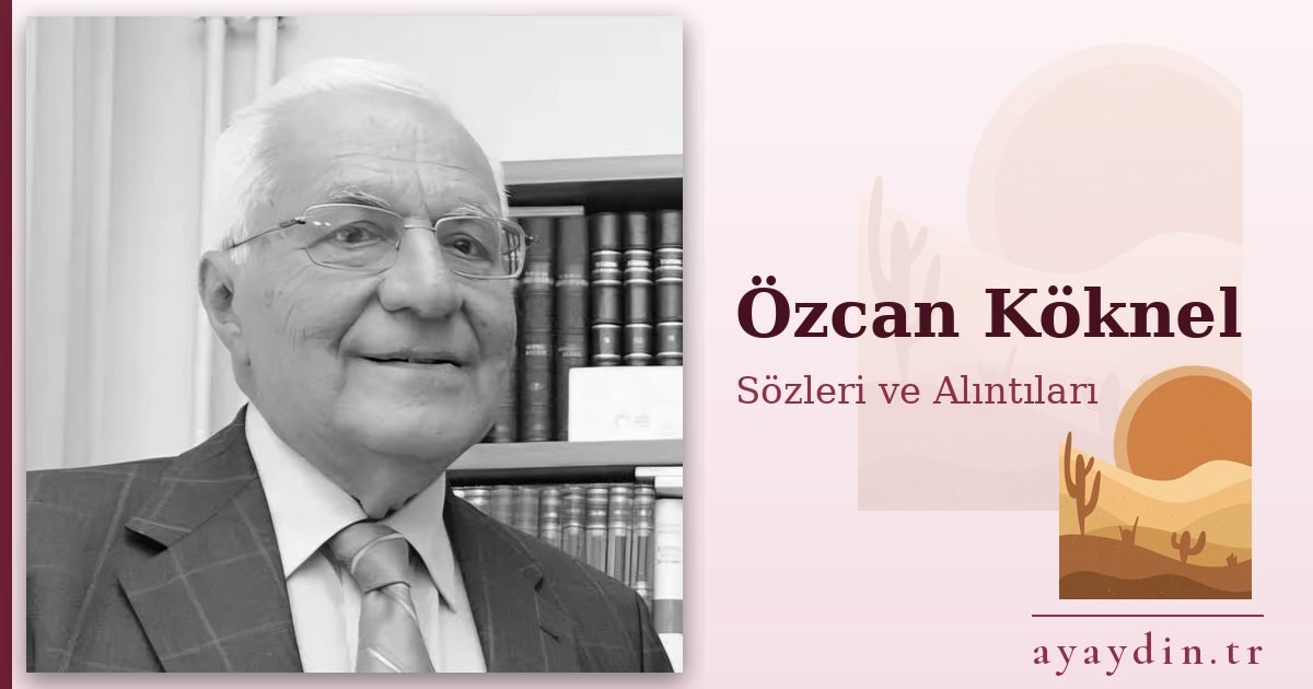 Özcan Köknel sözleri ve alıntıları