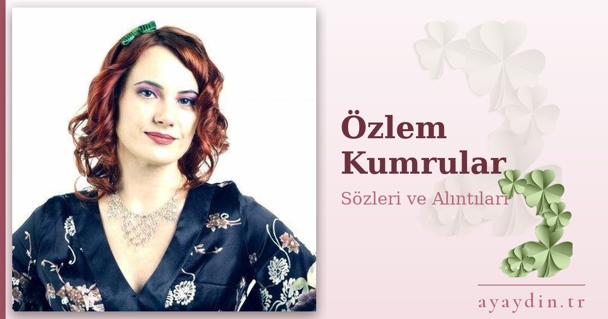 Özlem Kumrular sözleri ve alıntıları