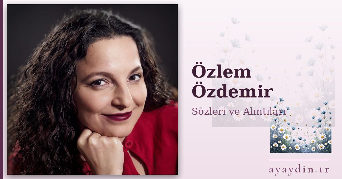 Özlem Özdemir sözleri ve alıntıları