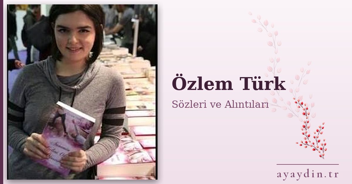 Özlem Türk sözleri ve alıntıları