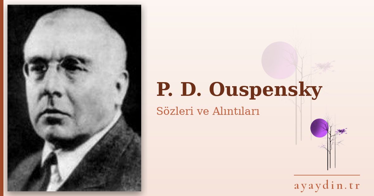 P. D. Ouspensky sözleri ve alıntıları