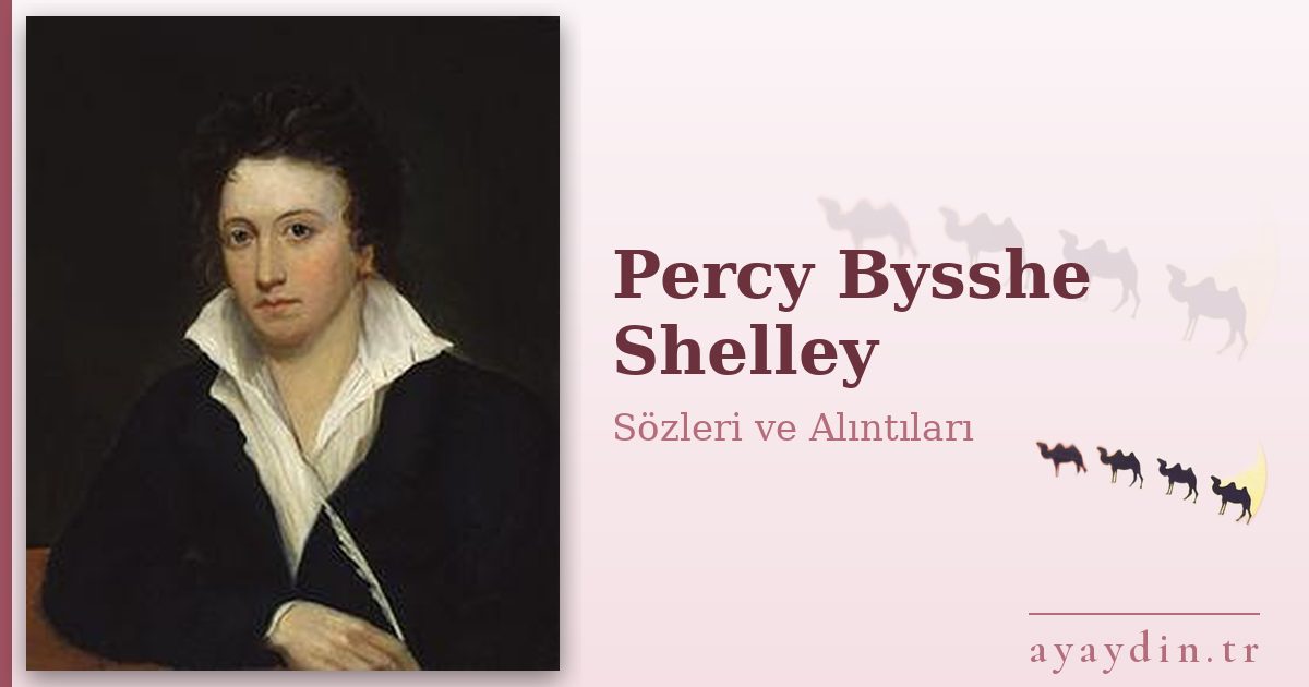 Percy Bysshe Shelley sözleri ve alıntıları