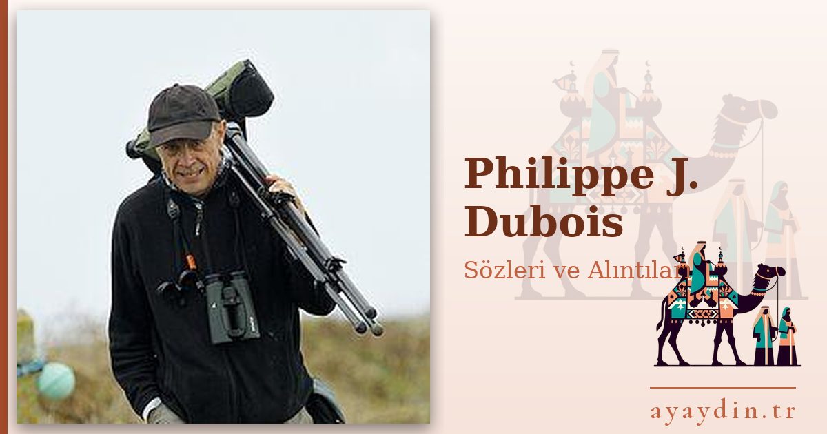 Philippe J. Dubois sözleri ve alıntıları