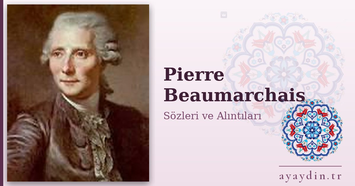 Pierre Beaumarchais sözleri ve alıntıları