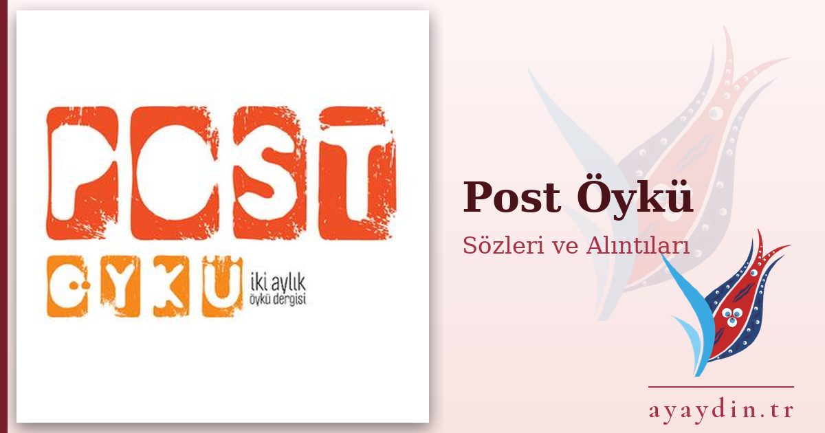 Post Öykü sözleri ve alıntıları