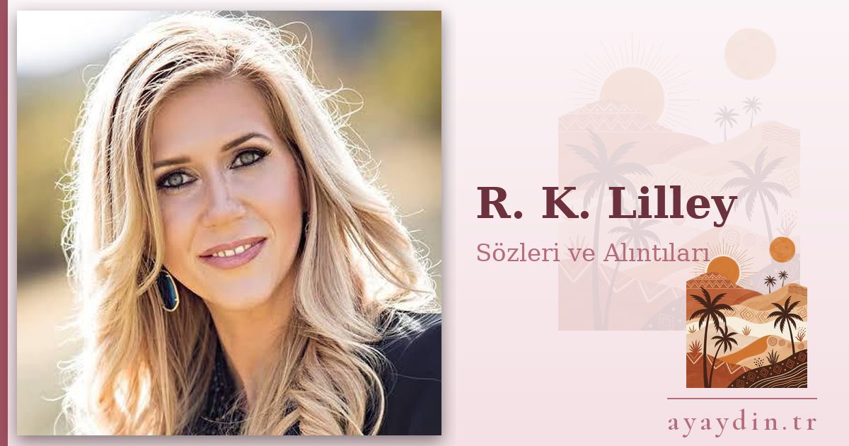 R. K. Lilley sözleri ve alıntıları