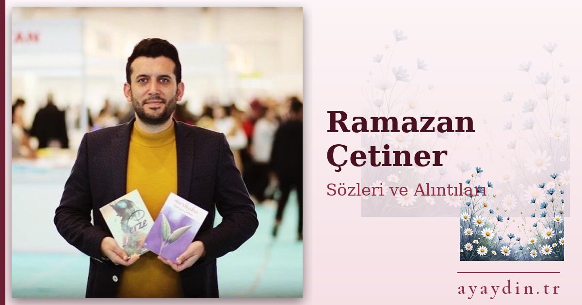 Ramazan Çetiner sözleri ve alıntıları