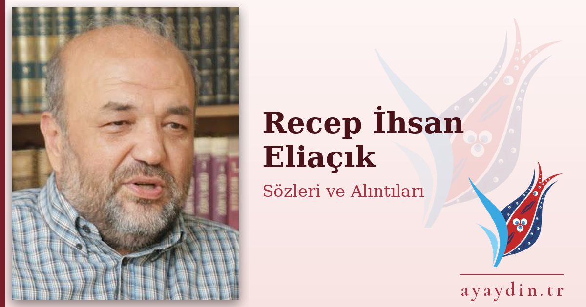 Recep İhsan Eliaçık sözleri ve alıntıları