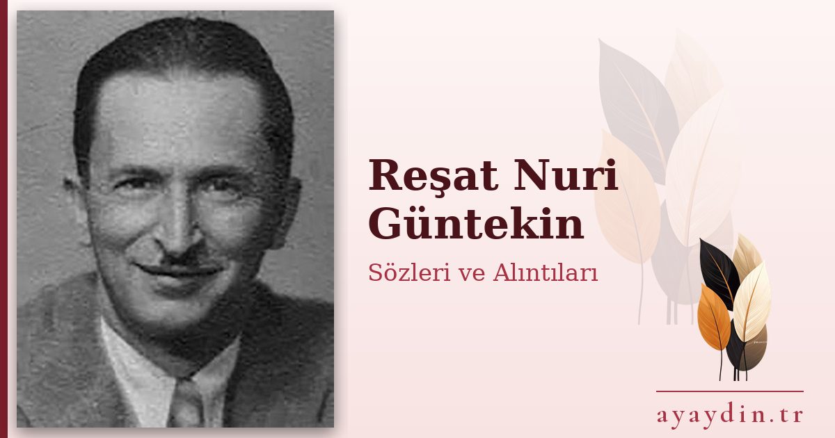 Reşat Nuri Güntekin sözleri ve alıntıları