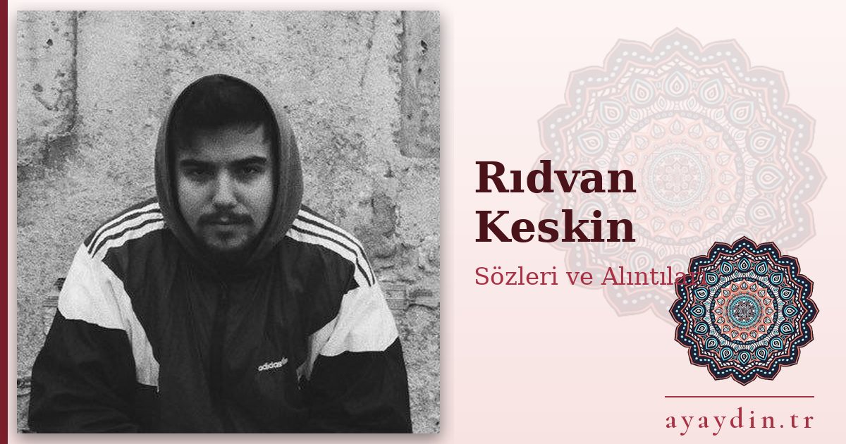 Rıdvan Keskin sözleri ve alıntıları