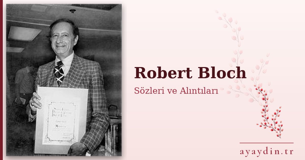 Robert Bloch sözleri ve alıntıları