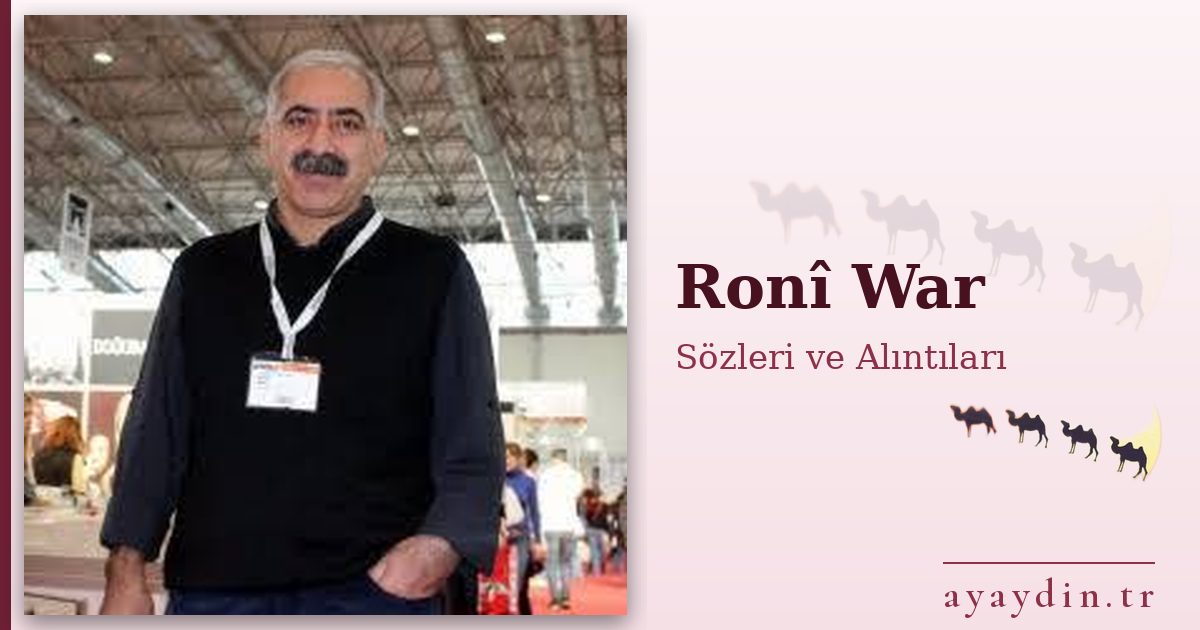 Ronî War sözleri ve alıntıları