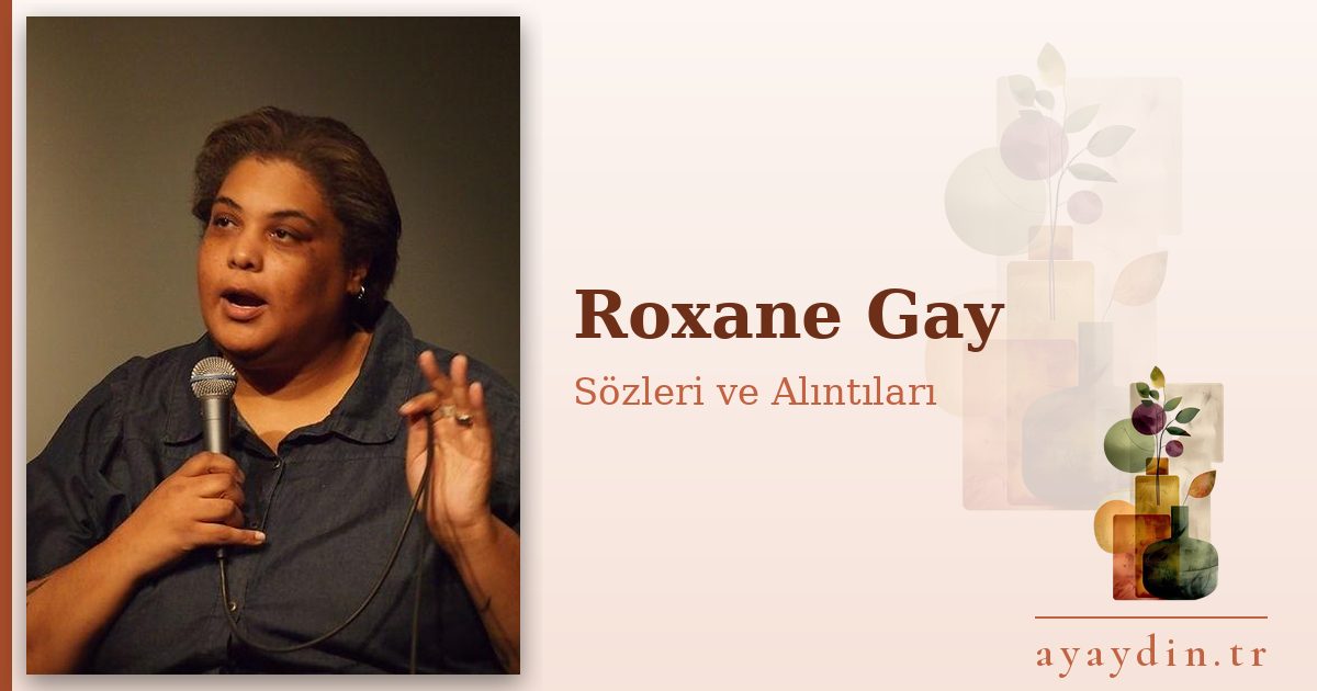 Roxane Gay sözleri ve alıntıları