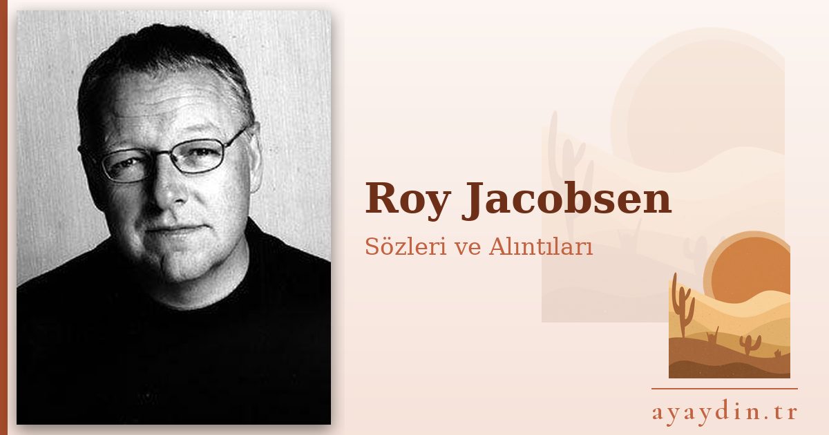 Roy Jacobsen sözleri ve alıntıları
