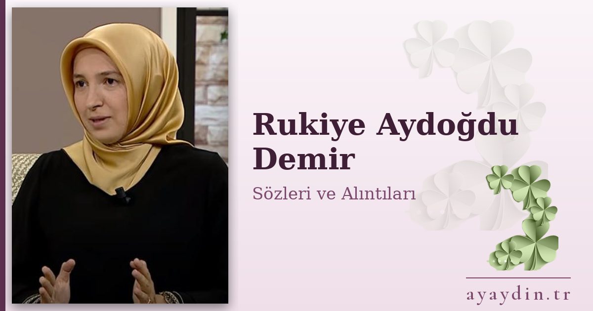 Rukiye Aydoğdu Demir sözleri ve alıntıları