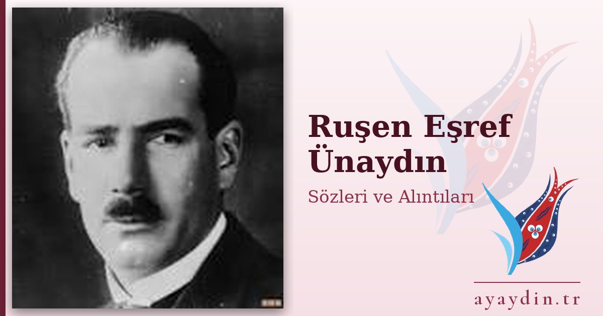 Ruşen Eşref Ünaydın sözleri ve alıntıları