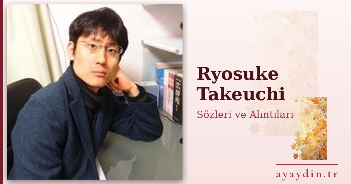 Ryosuke Takeuchi sözleri ve alıntıları