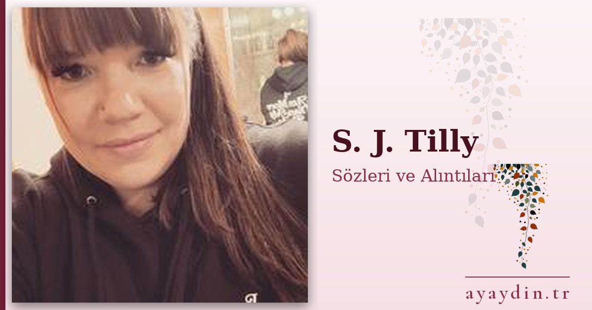 S. J. Tilly sözleri ve alıntıları