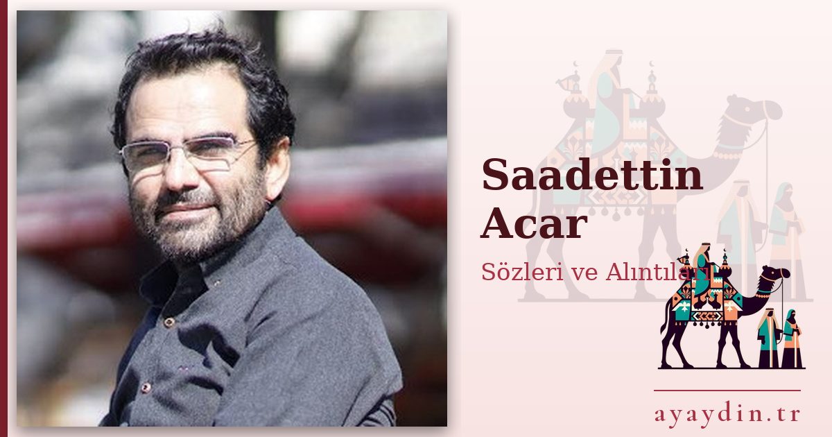 Saadettin Acar sözleri ve alıntıları