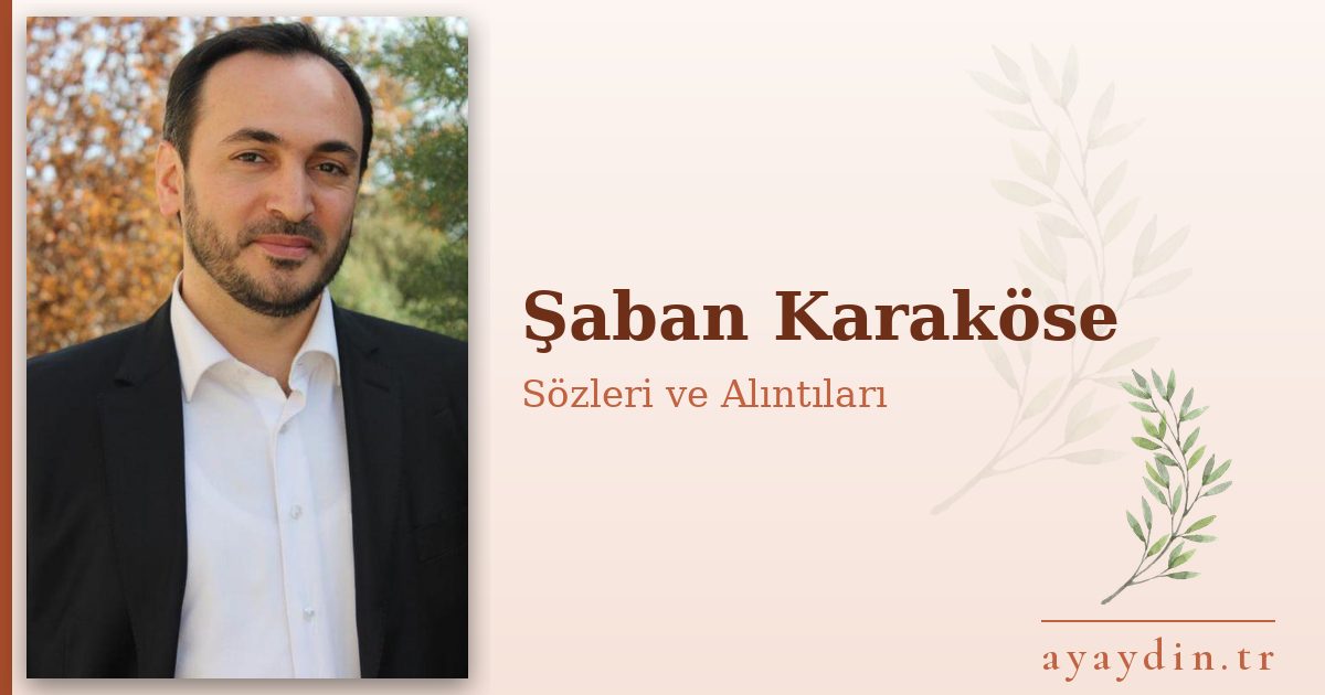 Şaban Karaköse sözleri ve alıntıları