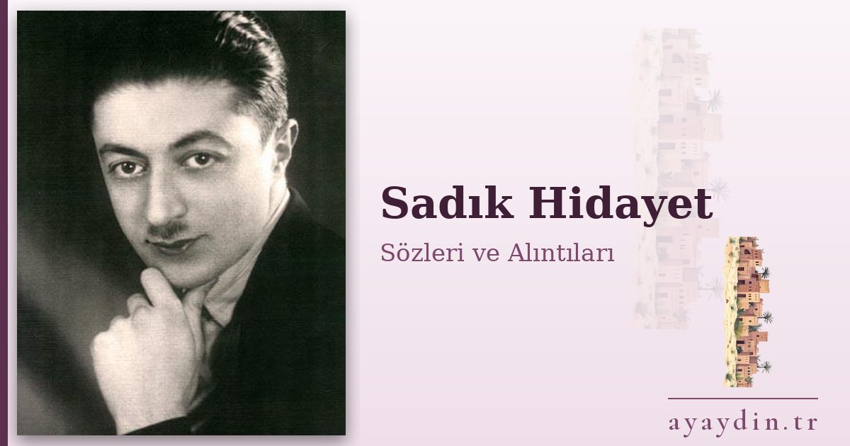 Sadık Hidayet sözleri ve alıntıları