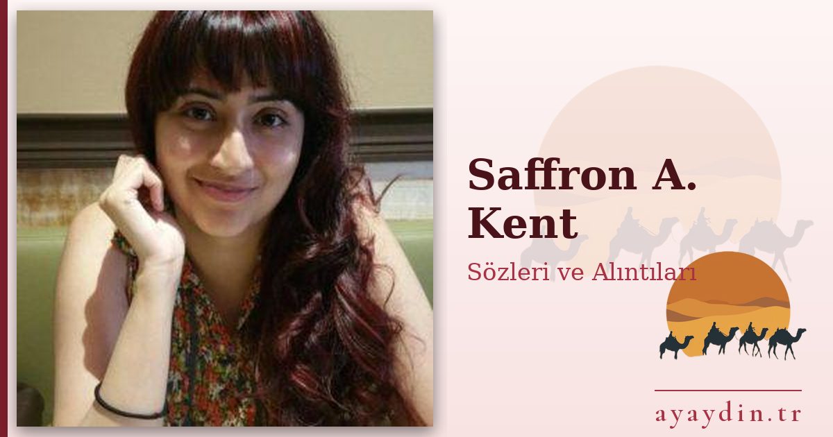 Saffron A. Kent sözleri ve alıntıları
