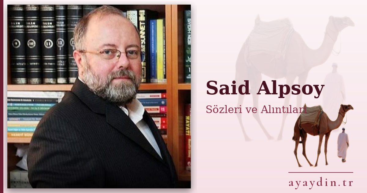 Said Alpsoy sözleri ve alıntıları