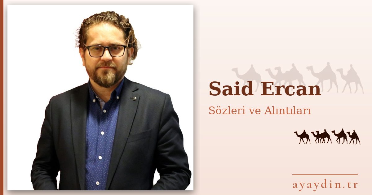 Said Ercan sözleri ve alıntıları