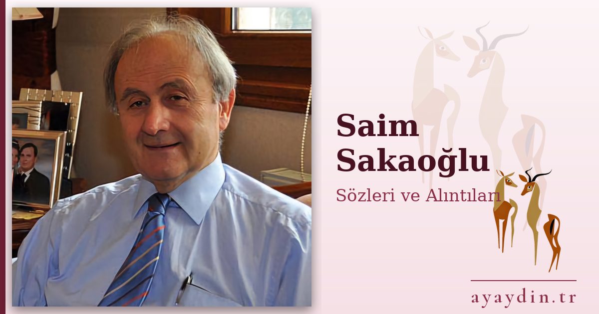 Saim Sakaoğlu sözleri ve alıntıları