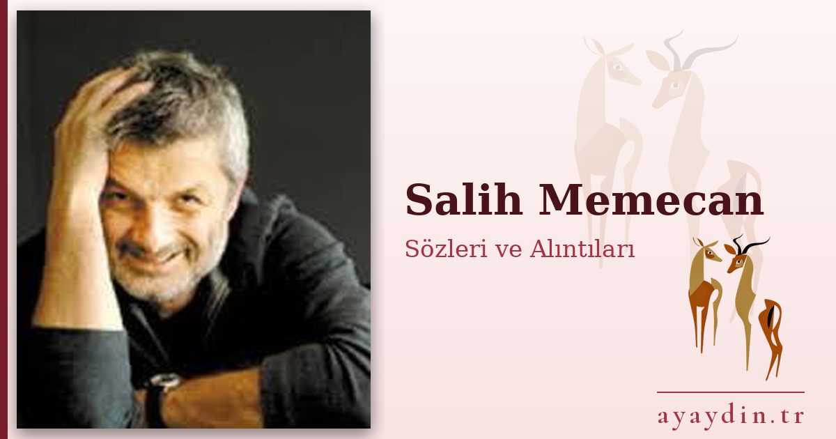 Salih Memecan sözleri ve alıntıları