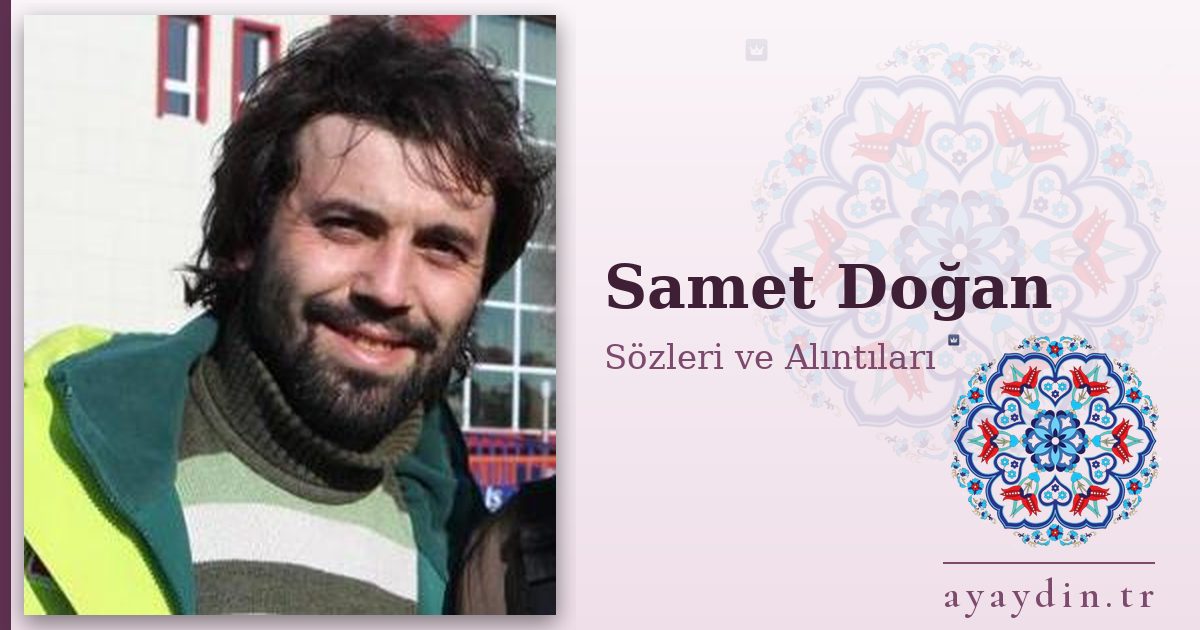 Samet Doğan sözleri ve alıntıları