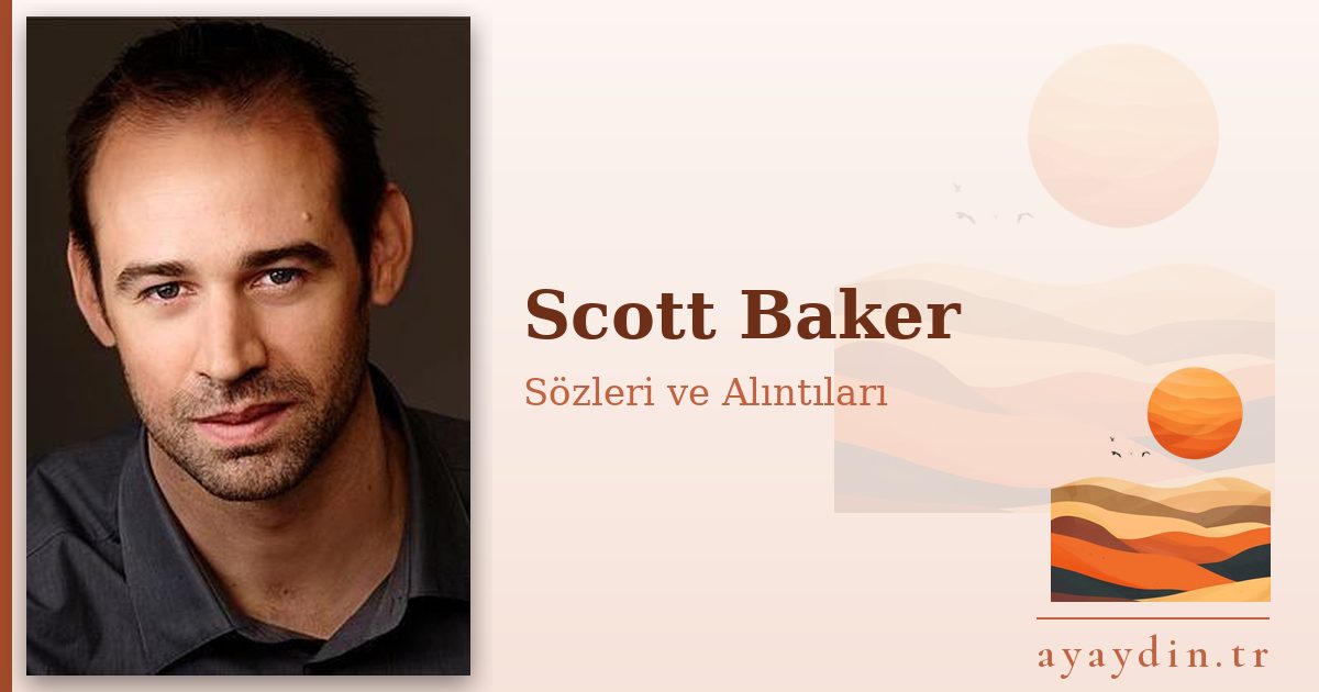 Scott Baker sözleri ve alıntıları