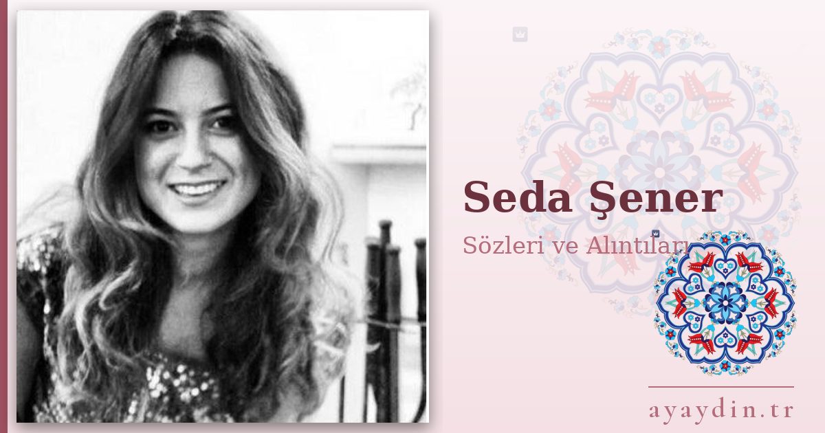 Seda Şener sözleri ve alıntıları