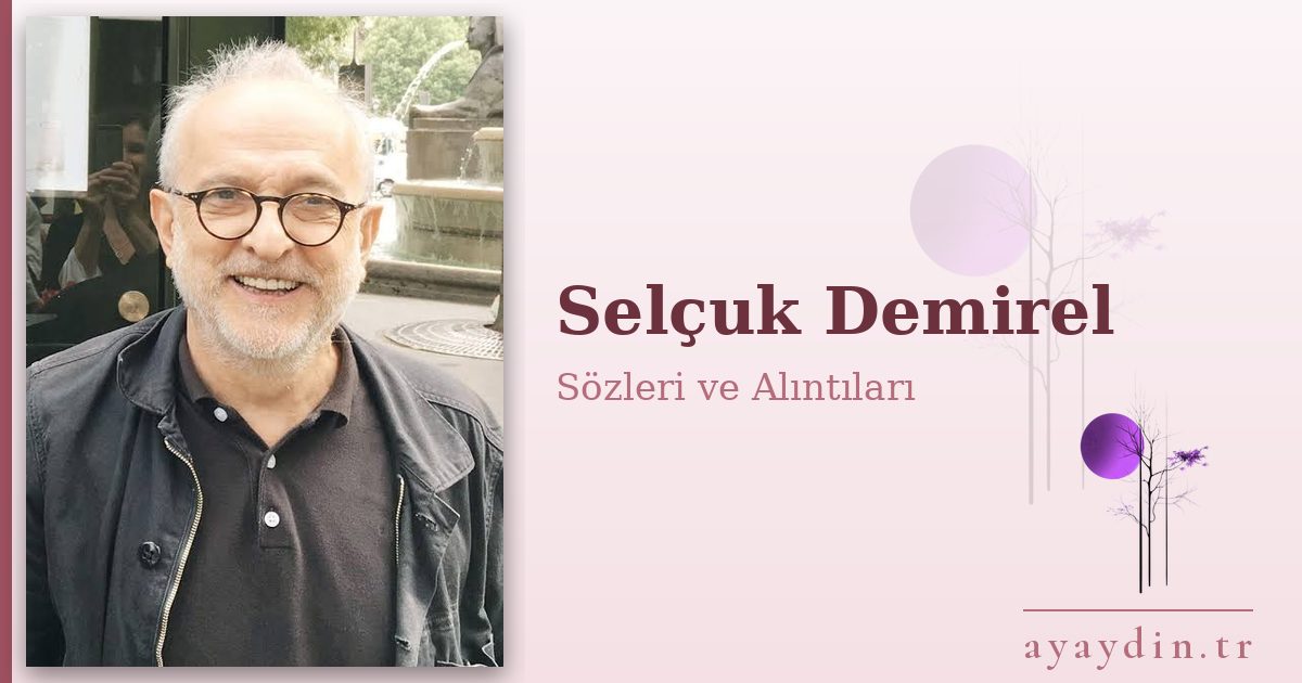 Selçuk Demirel sözleri ve alıntıları
