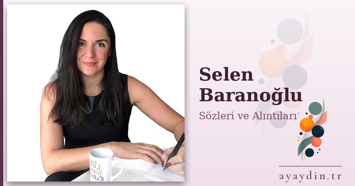Selen Baranoğlu sözleri ve alıntıları