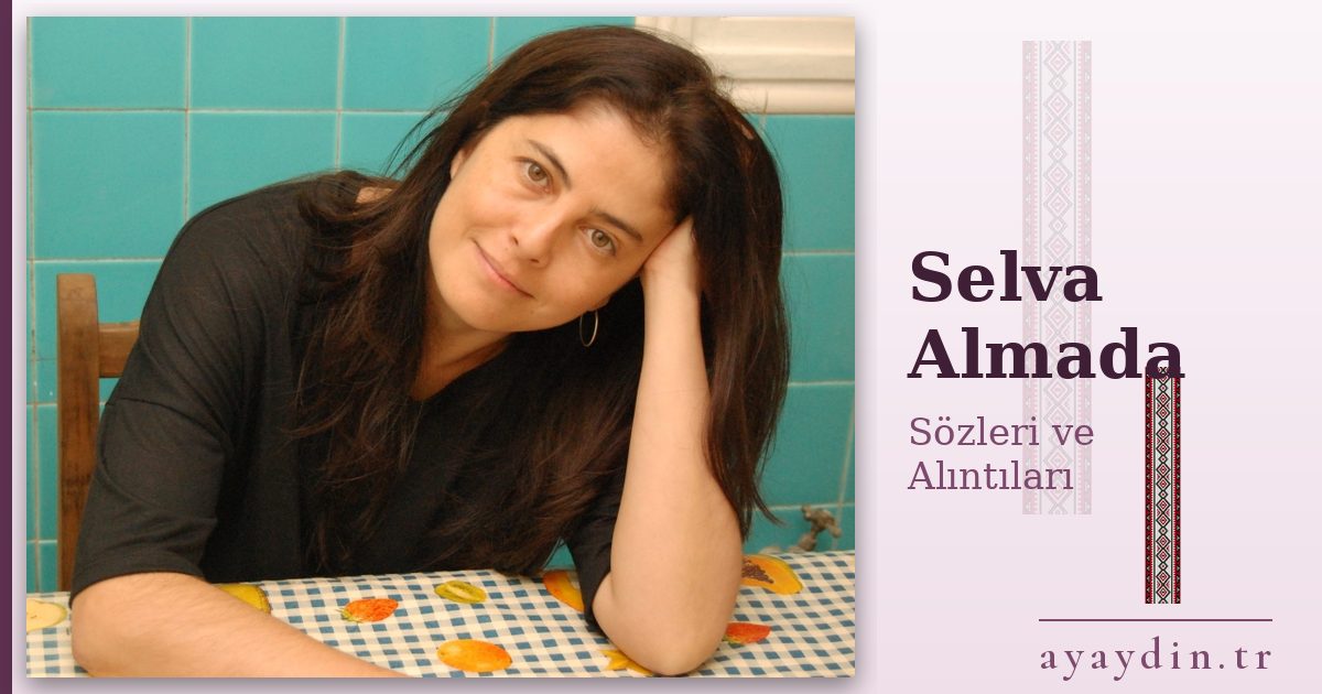 Selva Almada sözleri ve alıntıları