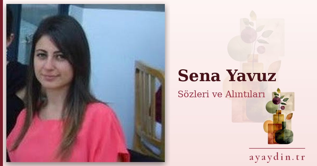Sena Yavuz sözleri ve alıntıları