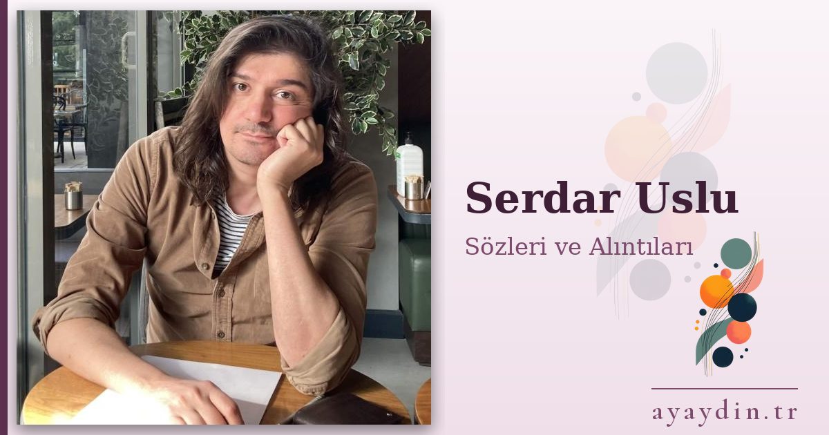 Serdar Uslu sözleri ve alıntıları