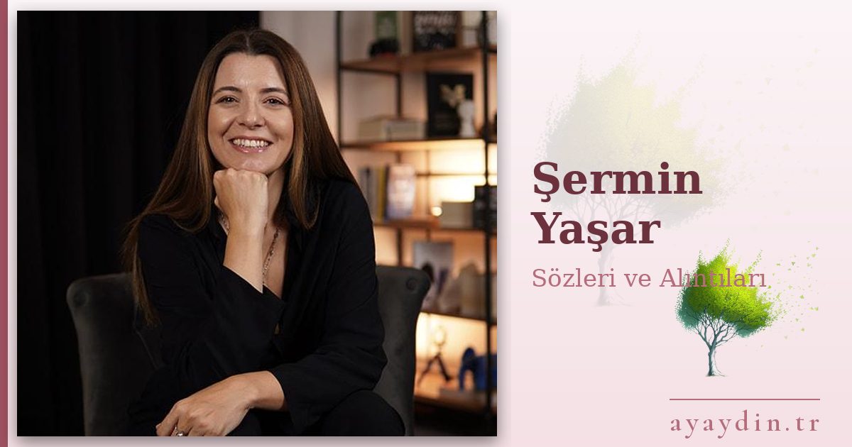 Şermin Yaşar sözleri ve alıntıları