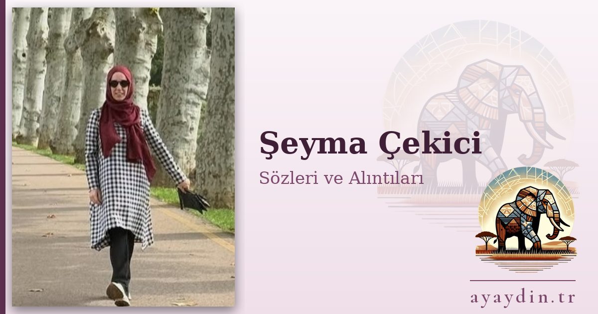Şeyma Çekici sözleri ve alıntıları