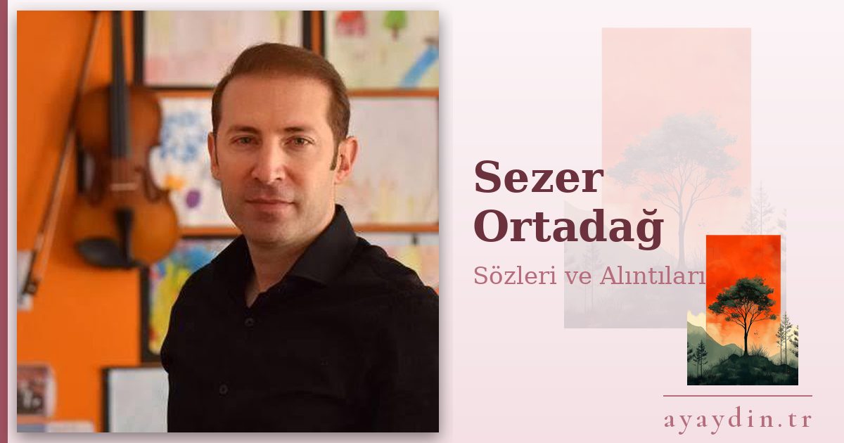 Sezer Ortadağ sözleri ve alıntıları