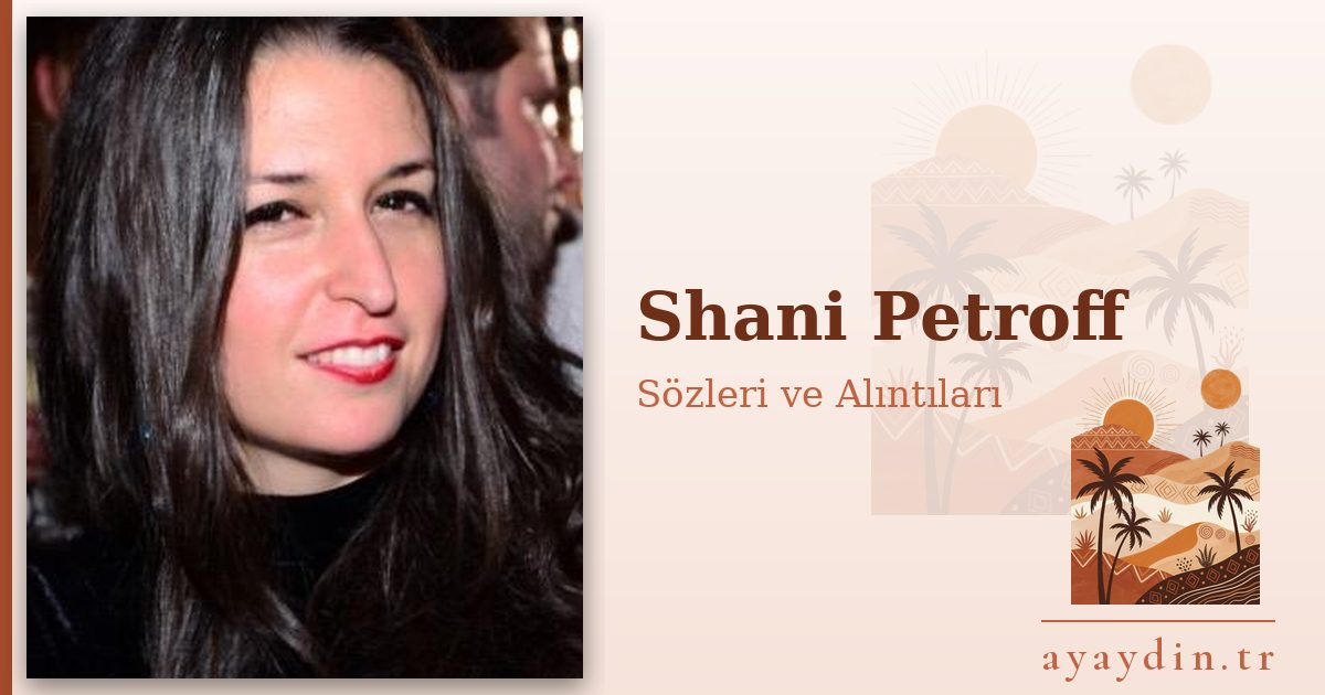 Shani Petroff sözleri ve alıntıları